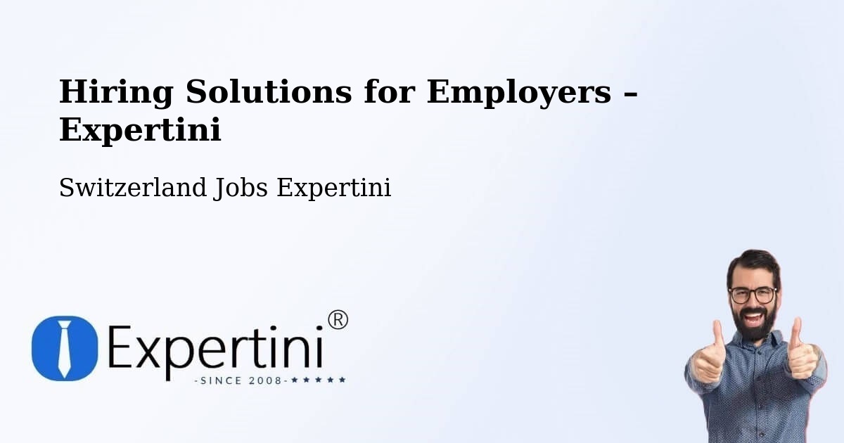 Hiring Solutions for Employers in Luzern - Luzern, Switzerland Jobs Expertini